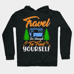 Travel for enough to find yourself Hoodie